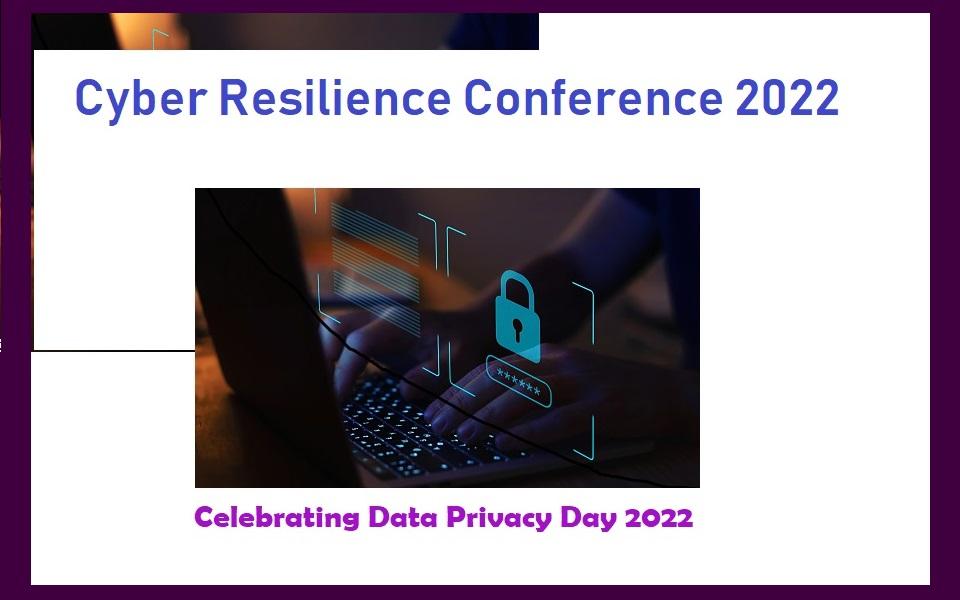 Cyber Resilience Conference 2022 | Data Privacy Day 2022