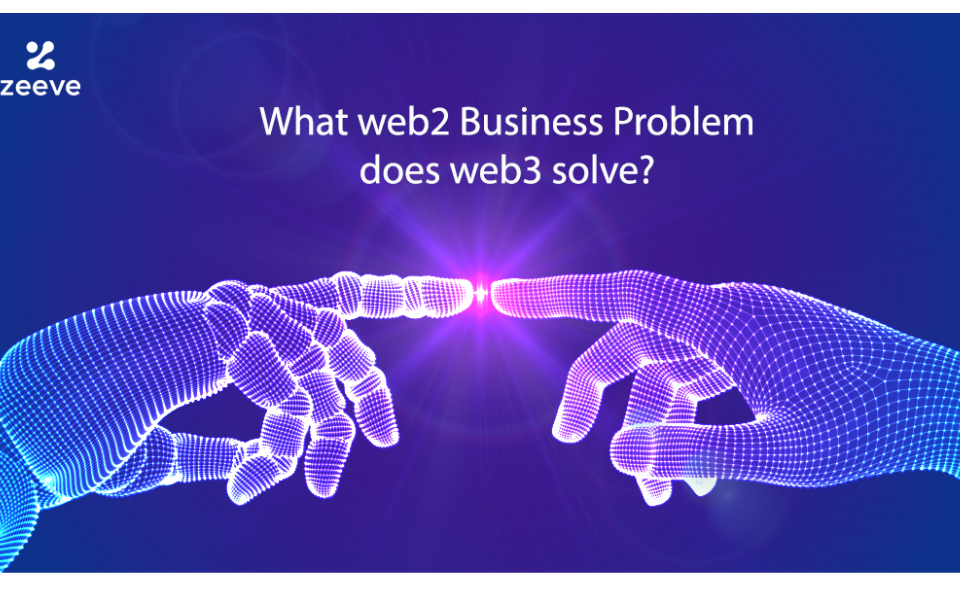 What Web2 Business Problem Does Web3 Solve?