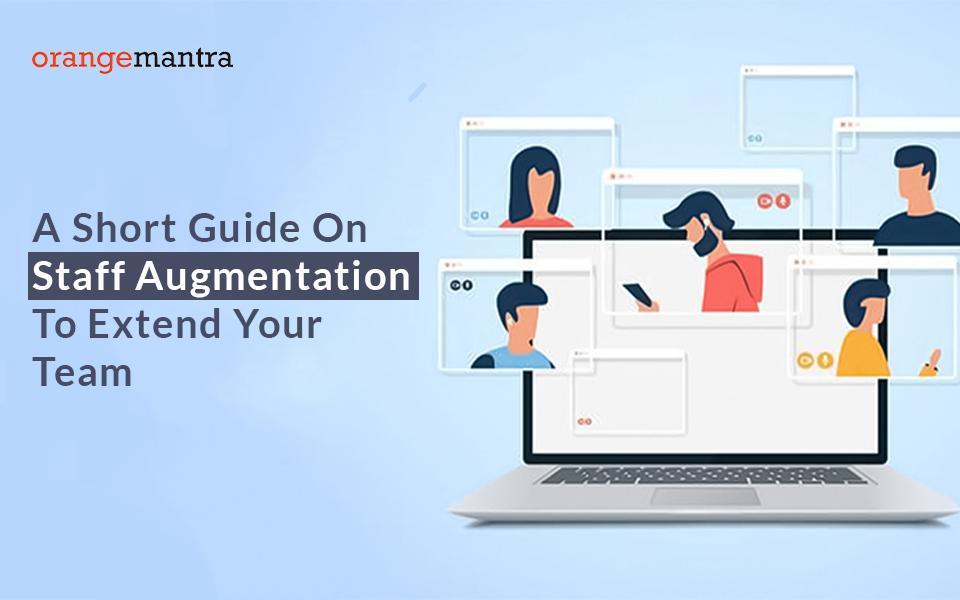 A Short Guide On Staff Augmentation To Extend Your Team.