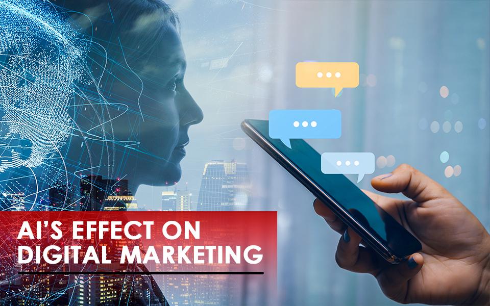 AI in Digital Marketing: What is AI’s Effect on Digital Marketing?