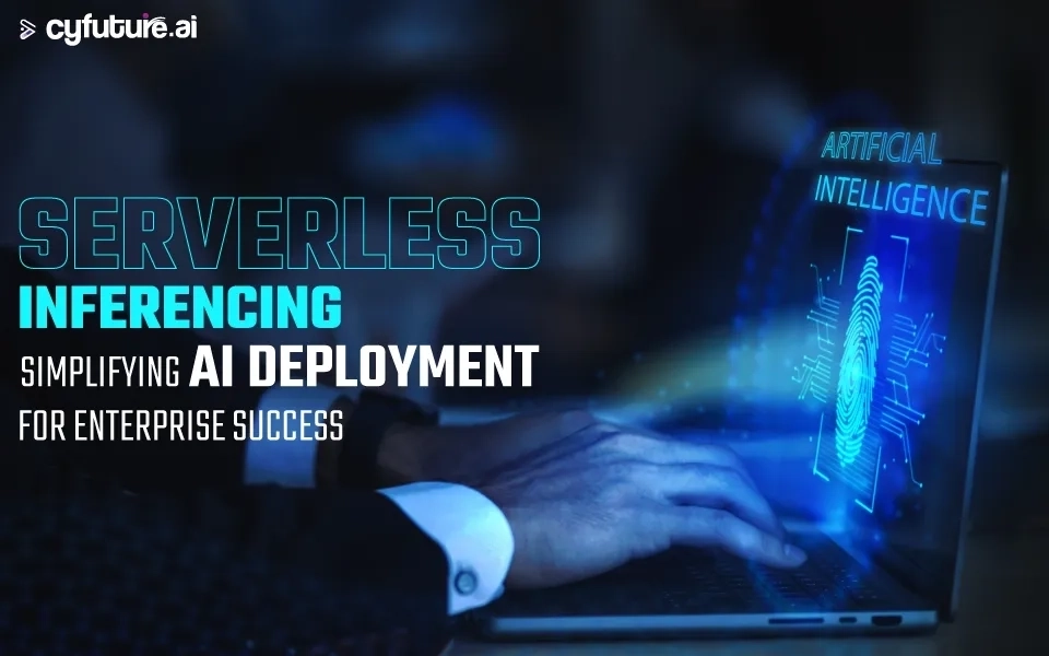 Serverless Inferencing: Simplifying AI Deployment for Enterprise Success