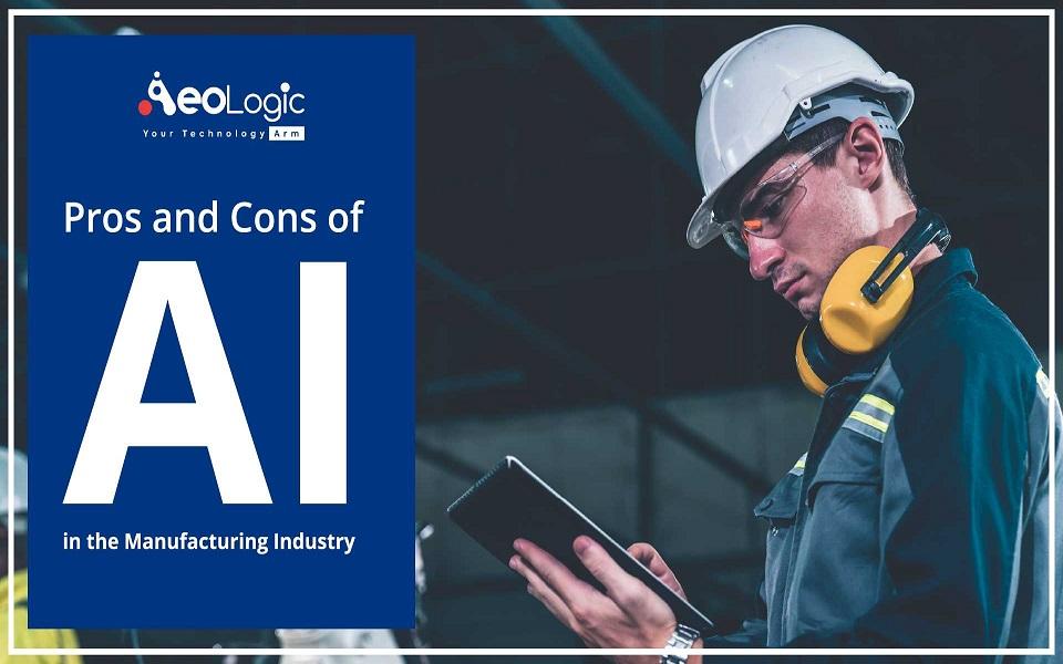Pros And Cons of AI In Manufacturing Industry
