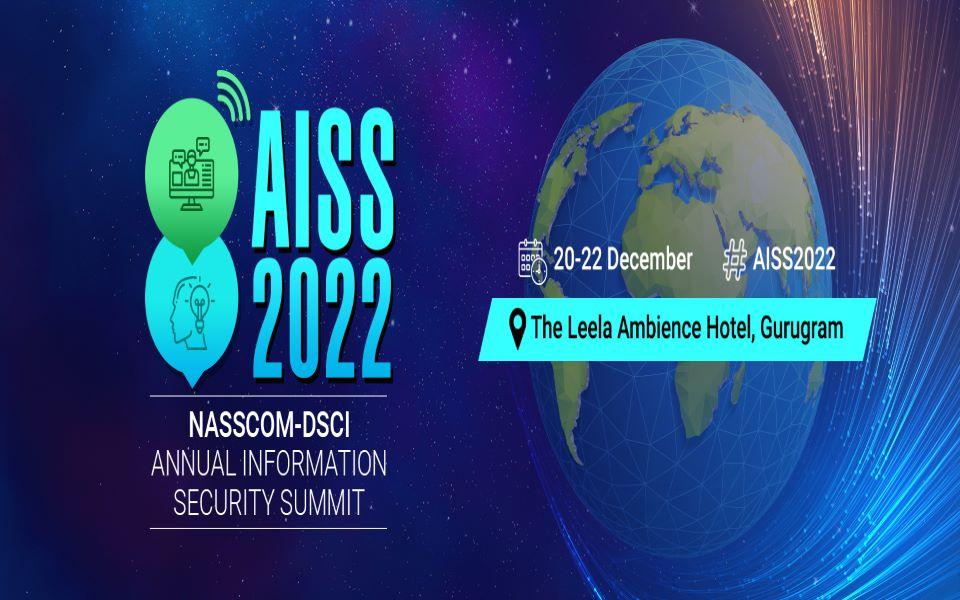 NASSCOM-DSCI Annual Information Security Summit (AISS) 2022