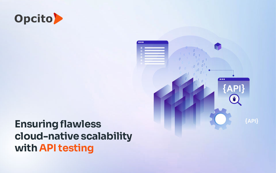 The role of API testing in building scalable cloud-native applications