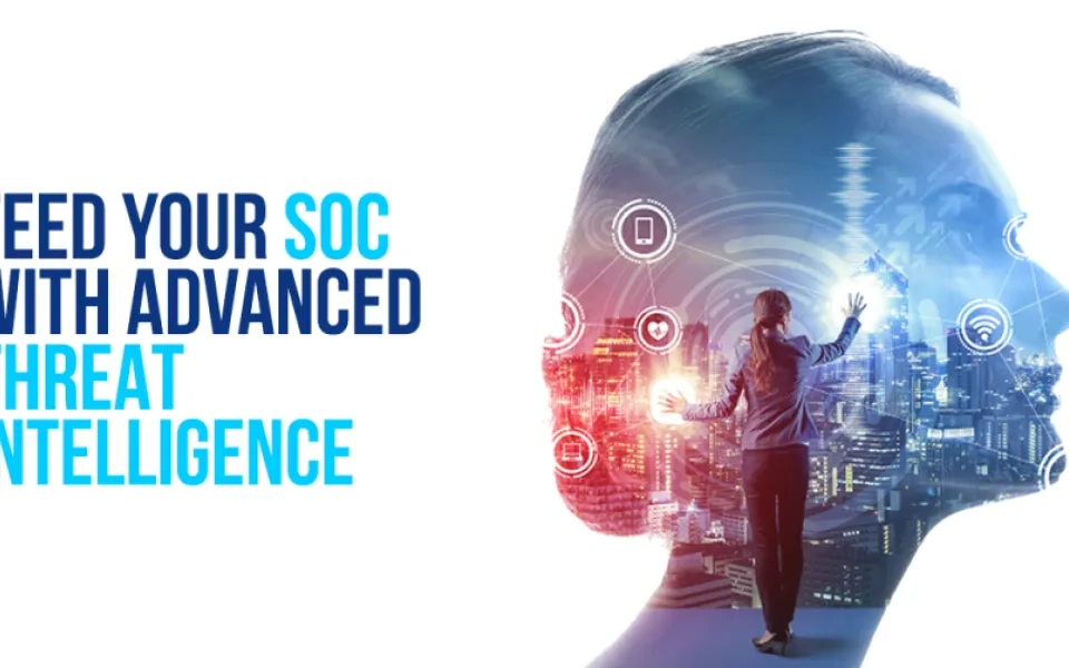 Feed Your SOC with Advanced Threat Intelligence
