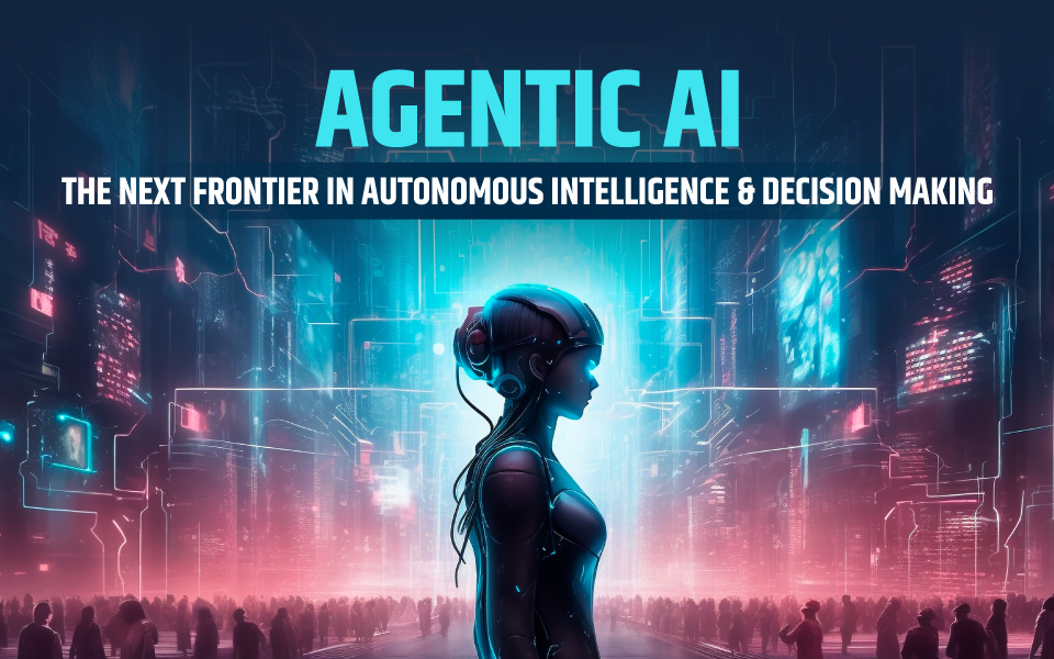 Agentic AI: The Next Frontier in Autonomous Intelligence and Decision-Making