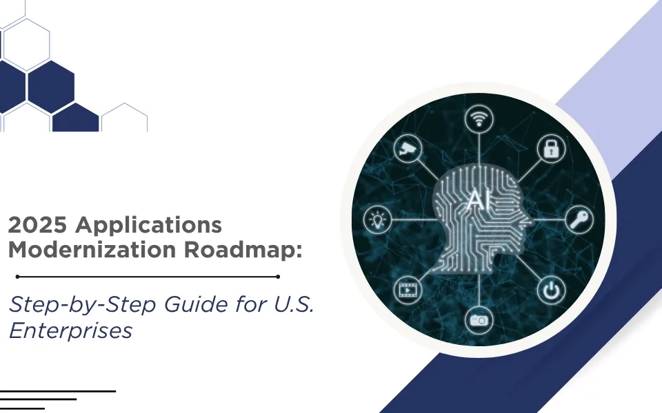  2025 Applications Modernization Roadmap: Step-by-Step Guide for U.S. Enterprises