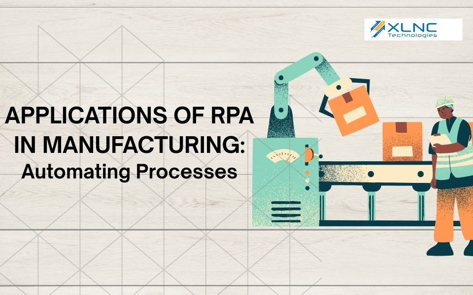 Applications of RPA in Manufacturing: Automating Processes