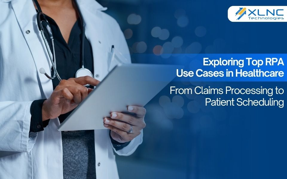 Exploring Top RPA Use Cases in Healthcare: From Claims Processing to Patient Scheduling