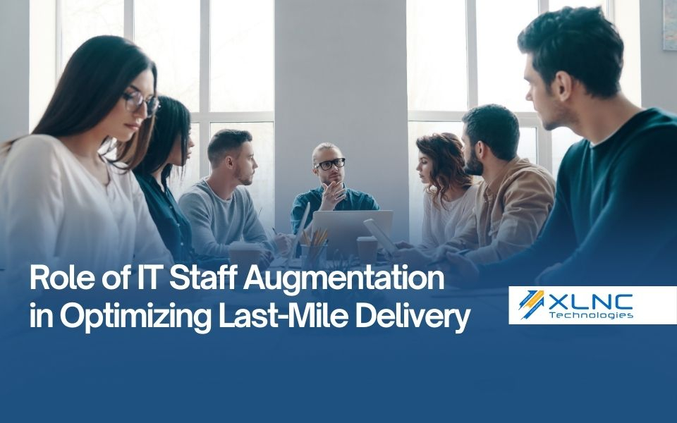 Role of IT Staff Augmentation in Optimizing Last-Mile Delivery