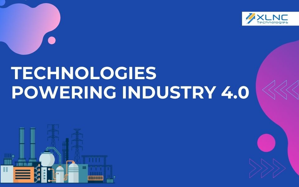 Industry 4.0: The 7 Technologies Powering the Future of Manufacturing