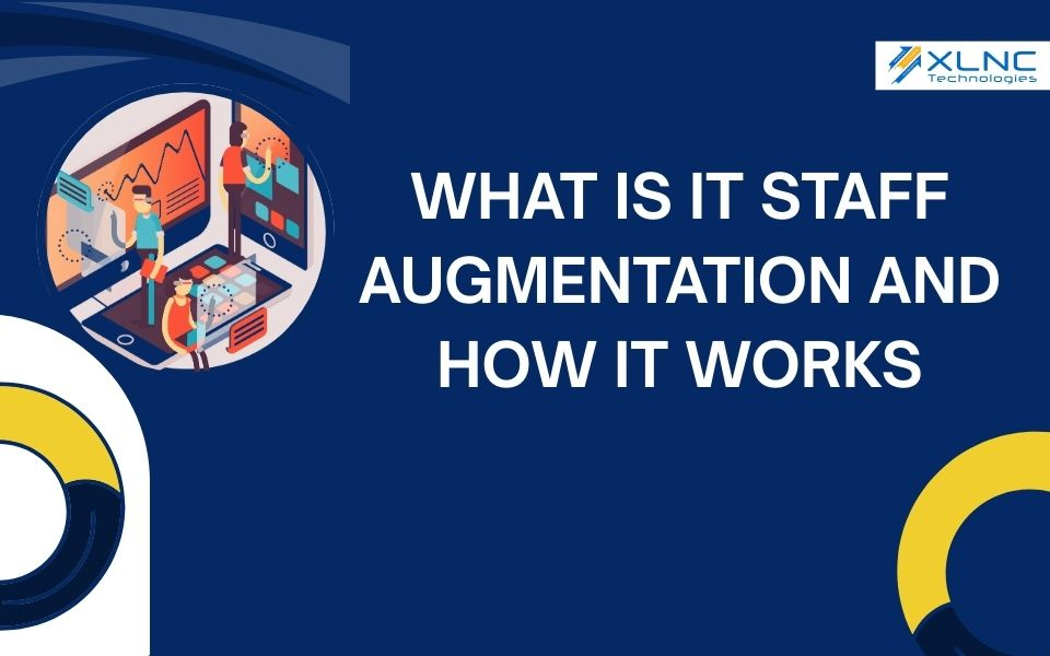 What is IT Staff Augmentation and How It Works