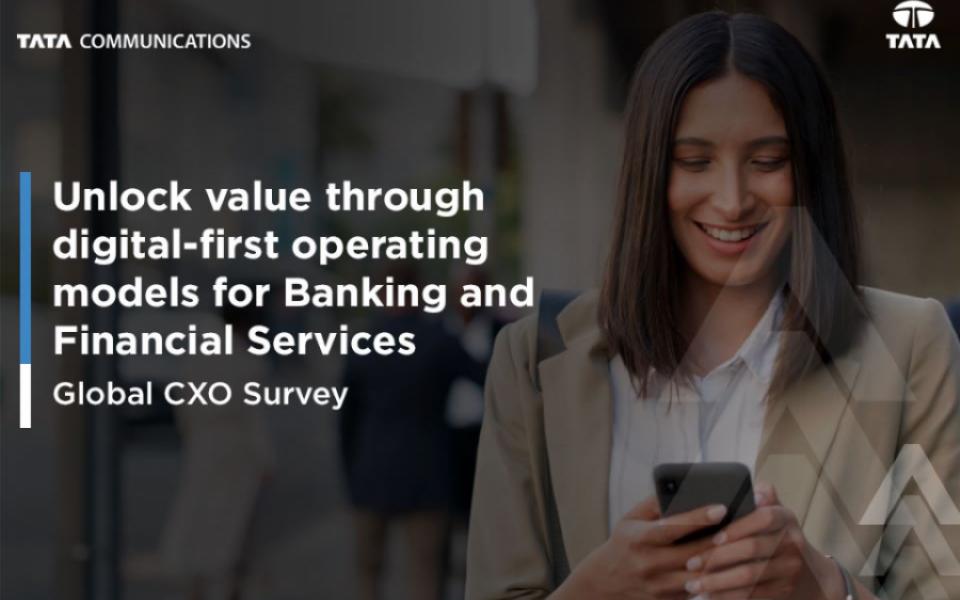 Unlock value through Digital-First operating models for Banking and Financial services - A Global Survey Report