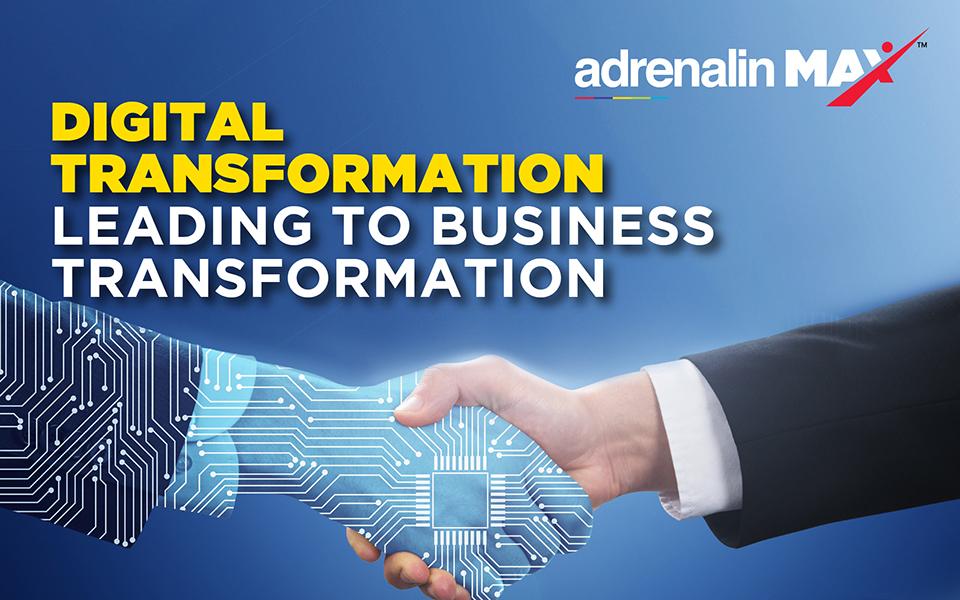 Digital Transformation Leading to Business Transformation