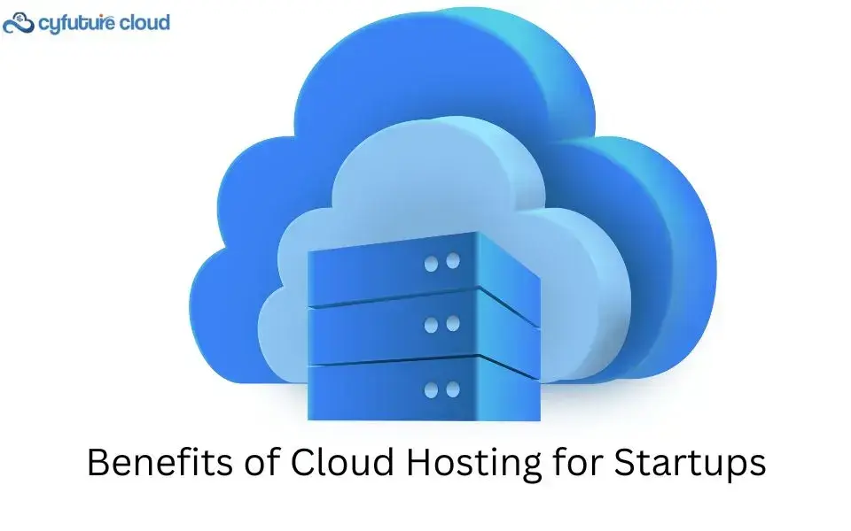 Benefits of Cloud Hosting for Startups