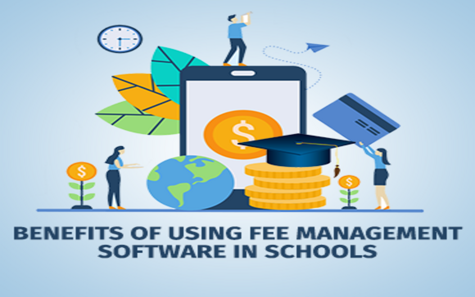 Benefits of Using Fee Management Software in Schools