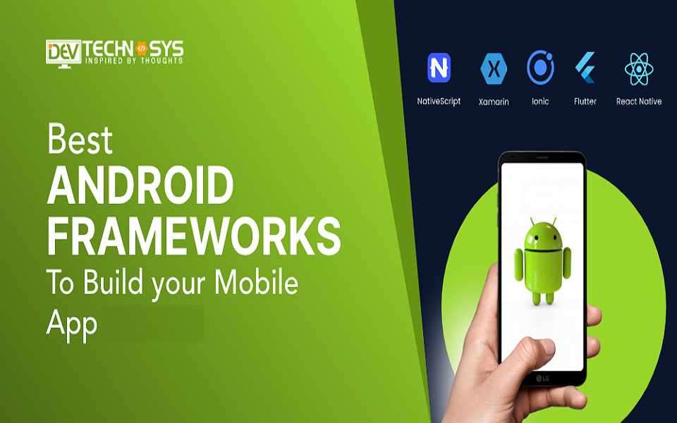 Best Android Frameworks to Build your Mobile App in 2023