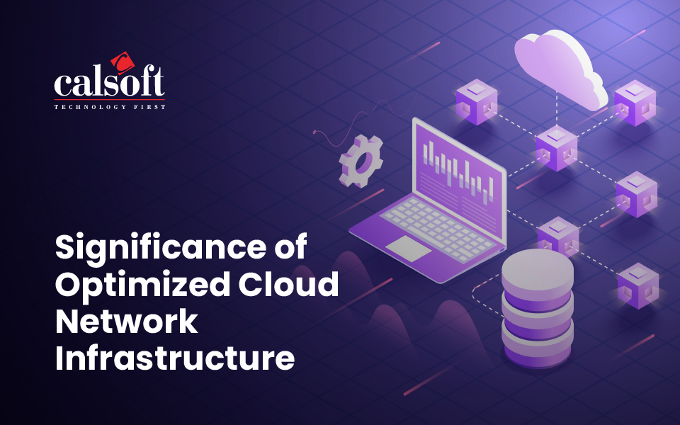 Significance of Optimized Cloud Network Infrastructure