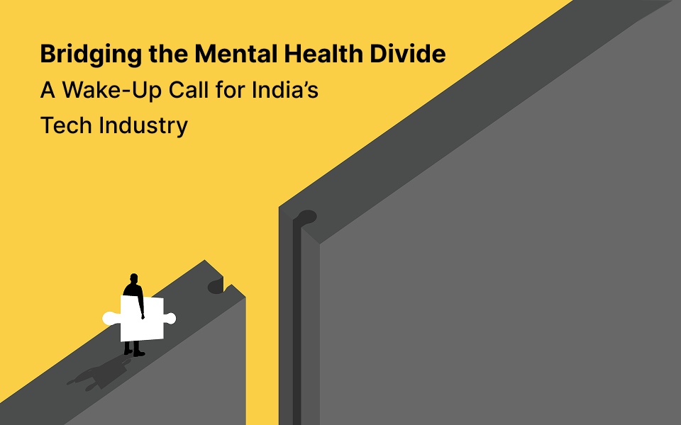 Bridging the Mental Health Divide: A Wake-Up Call for India’s Tech Industry