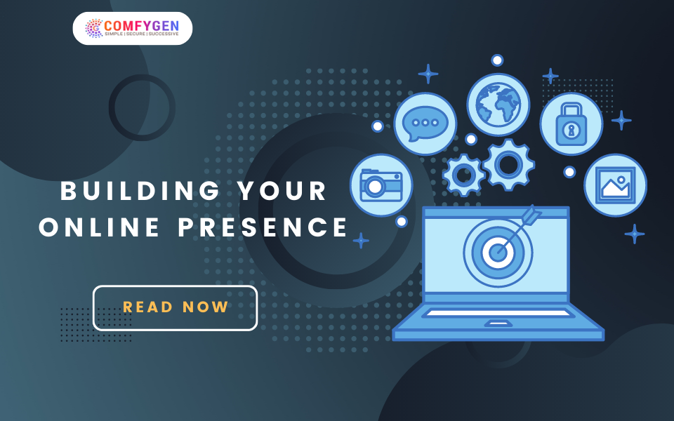 Building Your Online Presence: A Complete Guide 