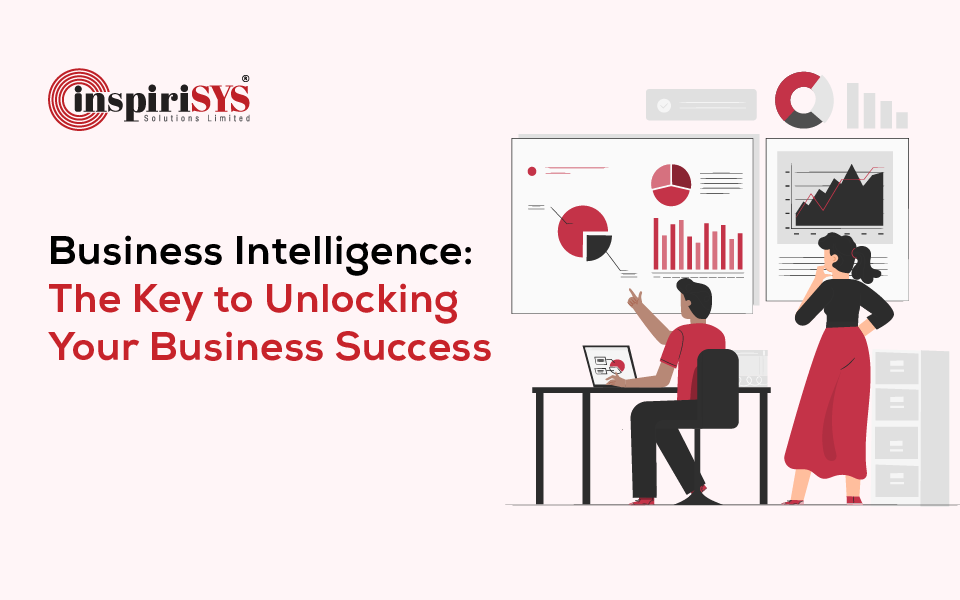 Business Intelligence: The Key to Unlocking Your Business Success 