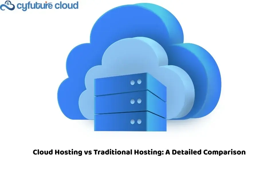 Cloud Hosting vs Traditional Hosting: A Detailed Comparison