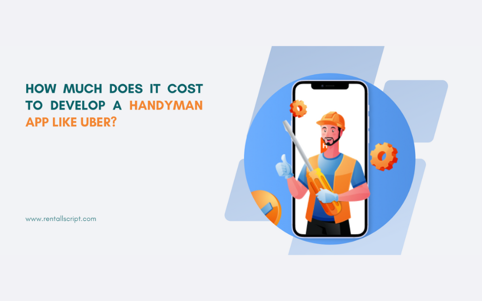 How much does it cost to develop a handyman app like Uber?