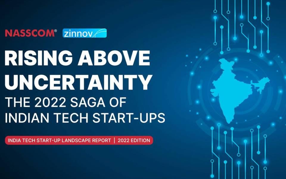 NASSCOM Tech Start-up Report 2022-Rising Above Uncertainty: The 2022 Saga of Tech Start-ups