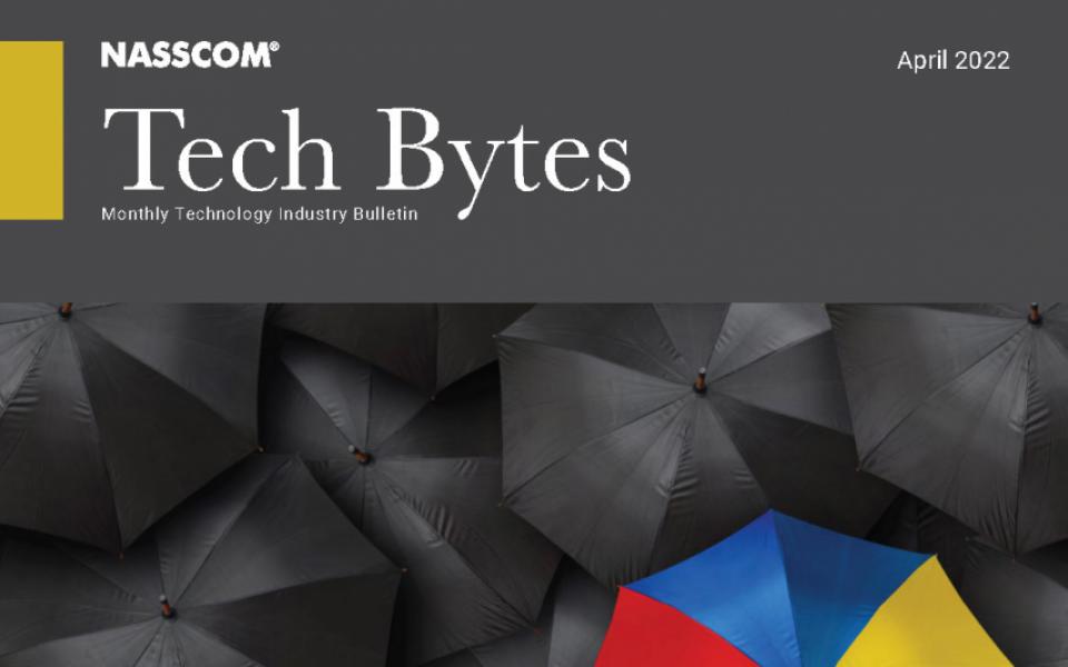 TECH BYTES – Monthly Tech Industry Bulletin – April 2022