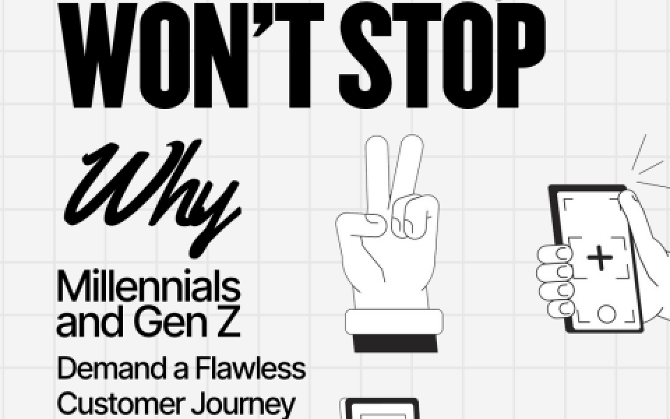 Can't Stop, Won't Stop: Why Millennials and Gen Z Demand a Flawless Customer Journey