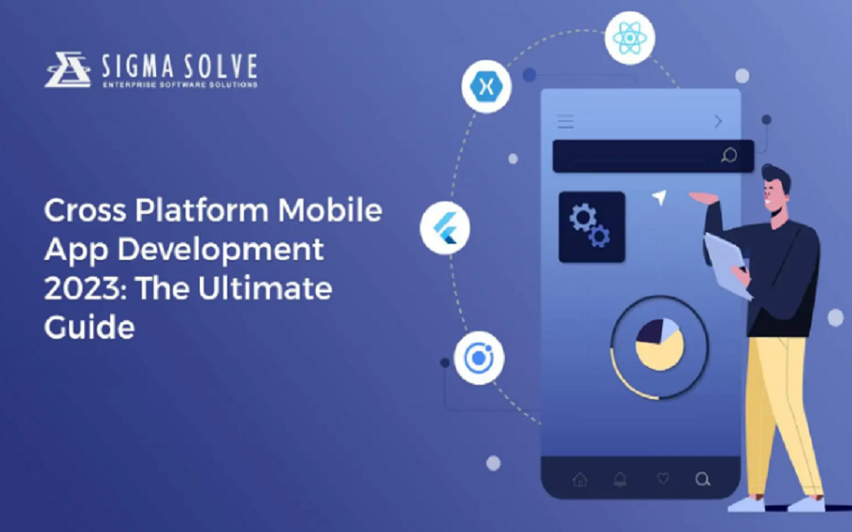 Cross Platform Mobile App Development 2023: The Ultimate Guide