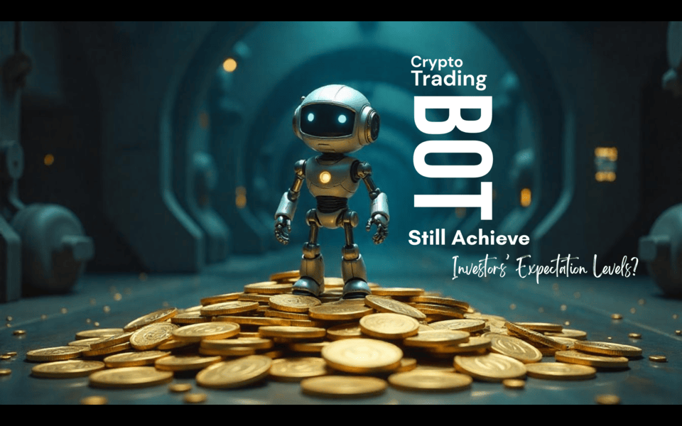 Does the Crypto Trading Bot Still Achieve Investors’ Expectation Levels?