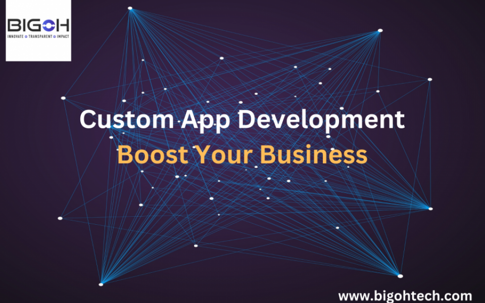 How Can Custom App Development Boost Your Business?