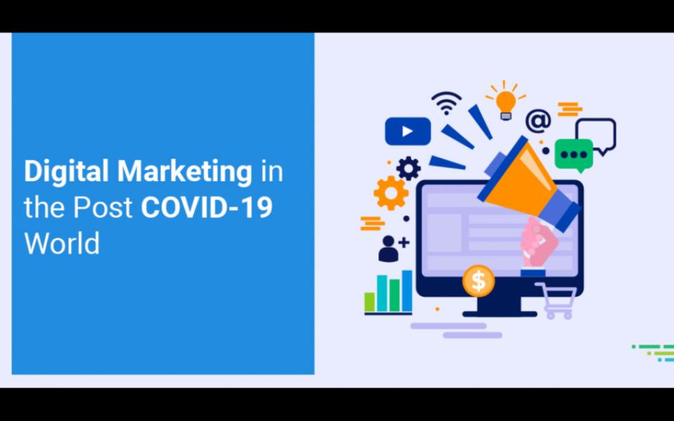 Digital Marketing In The Post COVID-19 World