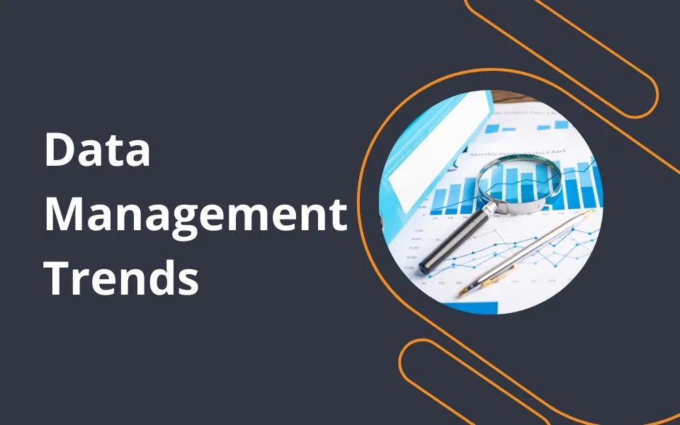 Emerging Trends in Data Management: Navigating the Digital Landscape