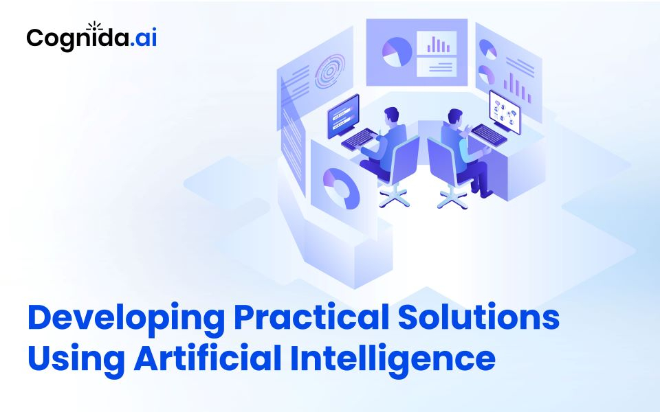 Developing Practical Solutions Using Artificial Intelligence