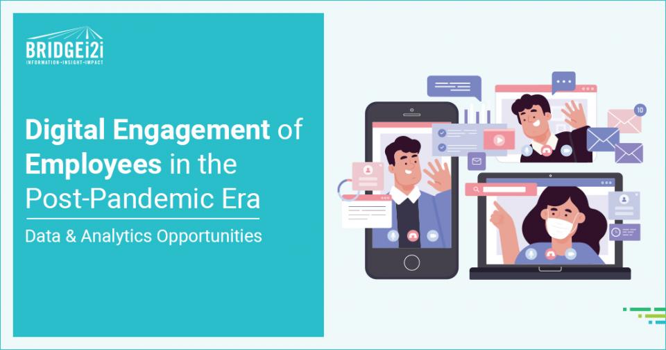 Digital Engagement Of Employees In The Post-Pandemic Era And New Data/ Analytics Data Opportunities