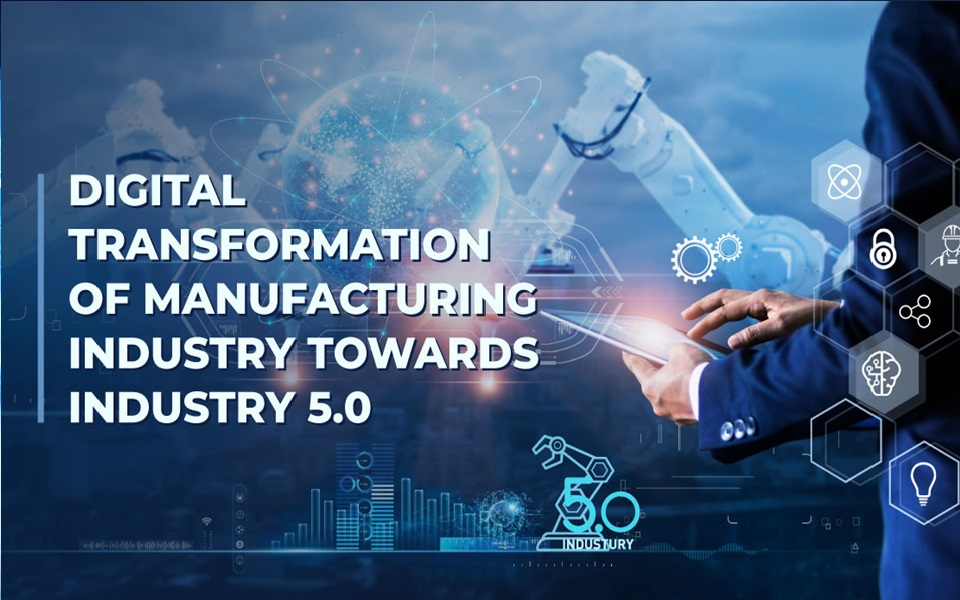 Digital Transformation of Manufacturing Industry towards Industry 5.0 by Amit Khandelwal