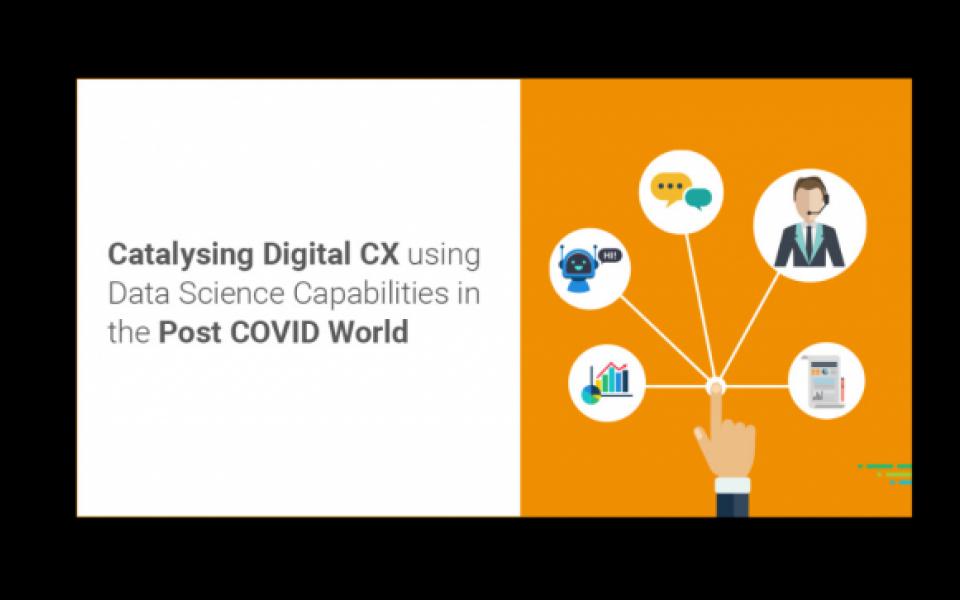Catalysing Digital CX Using Data Science Capabilities In The Post COVID World