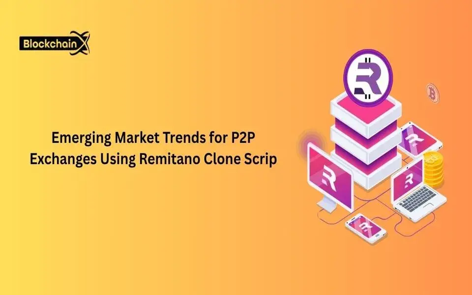 Emerging Market Trends for P2P Exchanges Using Remitano Clone Script