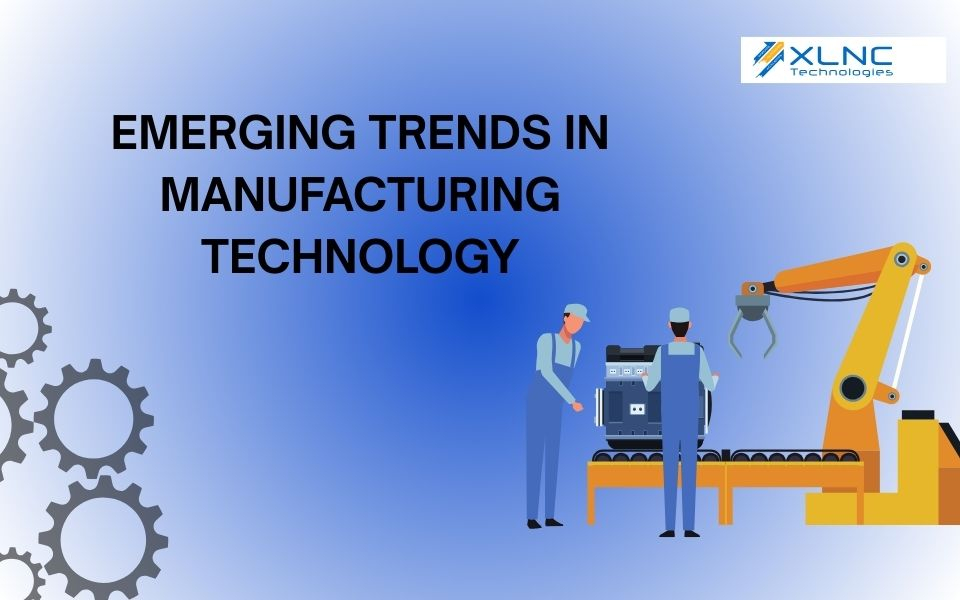 Emerging Trends in Manufacturing Technology