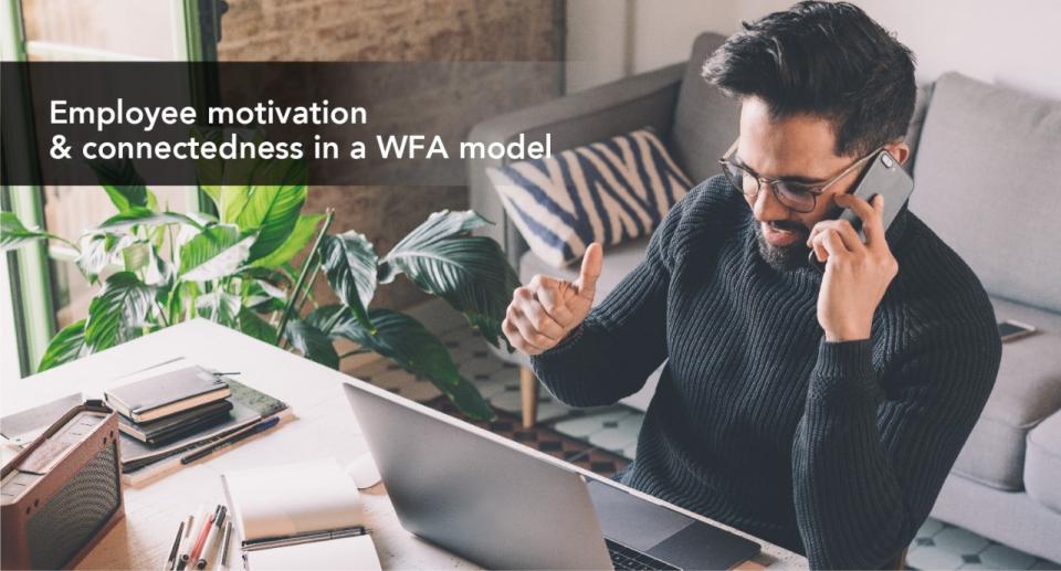 Employee motivation & connectedness in a remote-working environment (WFA)