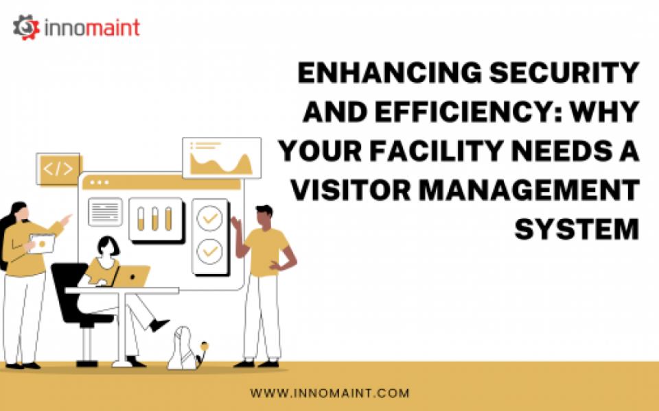 Enhancing Security and Efficiency: Why Your Facility Needs a Visitor Management System