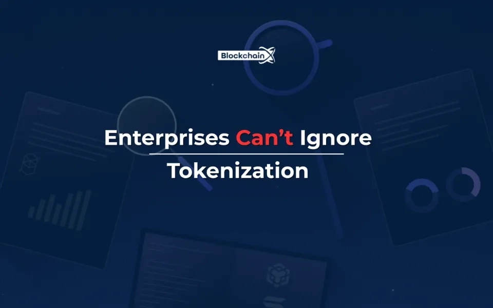 Why Enterprises Can’t Ignore Tokenization in the Next Decade