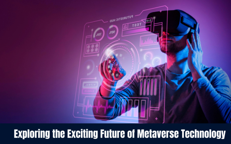 Exploring the Exciting Future of Metaverse Technology