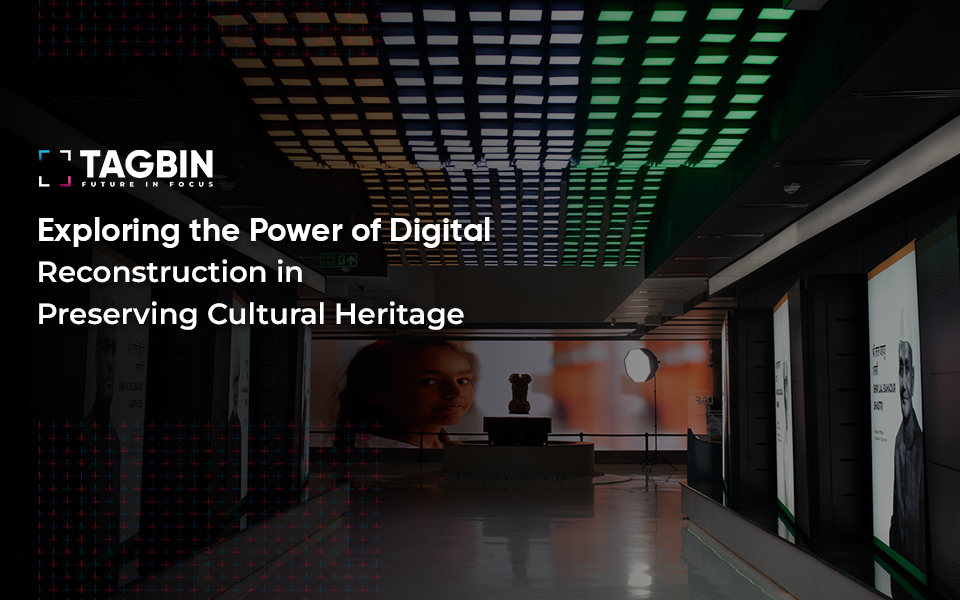 Exploring the Power of Digital Reconstruction in Preserving Cultural Heritage