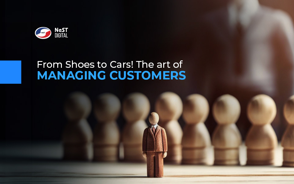 From Shoes to Cars! The Art of Managing Customers