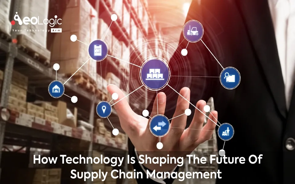 How Technology is Shaping the Future of Supply Chain Management