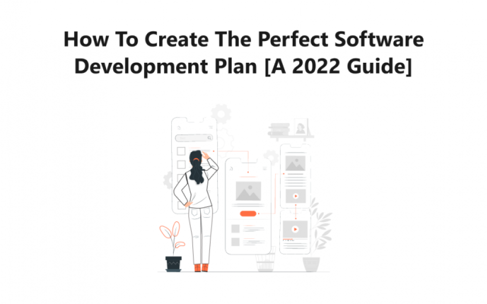 How to Create a Perfect Software Development Plan