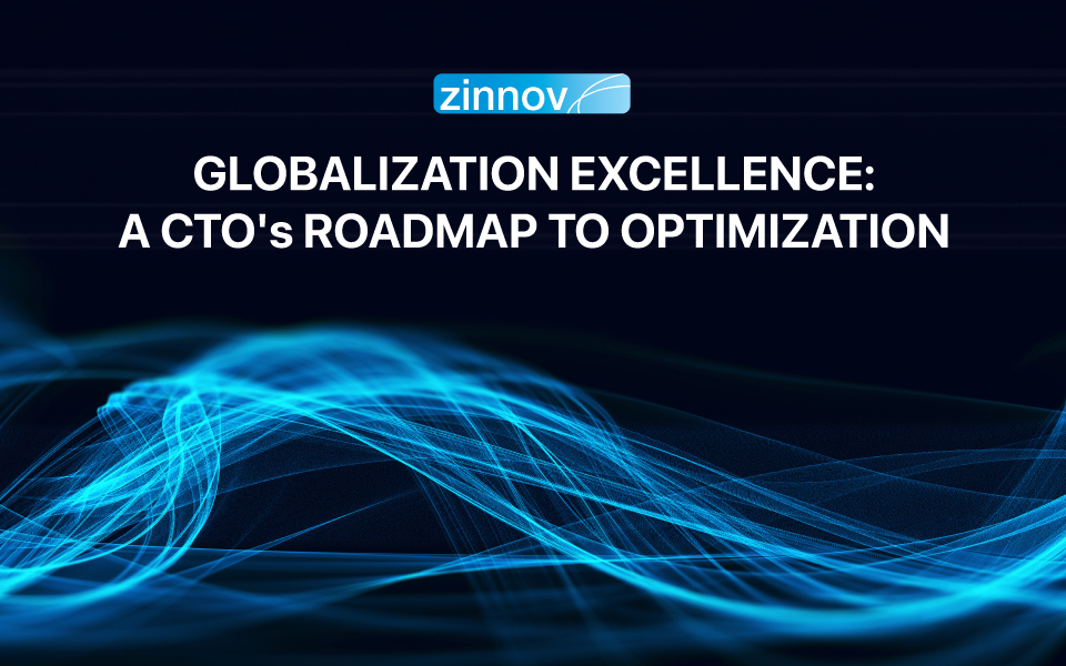 Globalization Excellence: A CTO’s Roadmap to Optimization